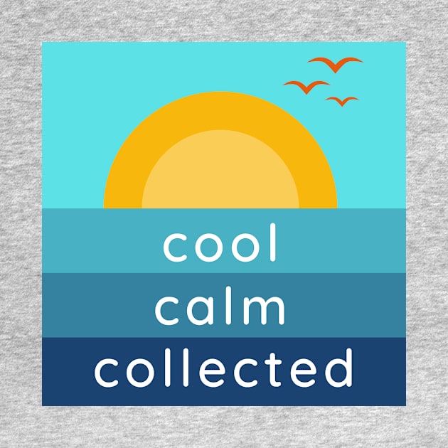 Cool Calm Collected by MelloHDesigns